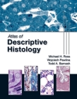 Atlas of Descriptive Histology By Michael H. Ross, Wojciech Pawlina, Todd A. Barnash Cover Image