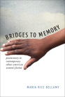 Bridges to Memory: Postmemory in Contemporary Ethnic American Women's Fiction By Maria Rice Bellamy Cover Image