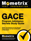 Gace Program Admission Secrets Study Guide: Gace Test Review for the Georgia Assessments for the Certification of Educators By Mometrix Georgia Teacher Certification T (Editor) Cover Image