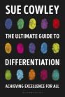 The Ultimate Guide to Differentiation: Achieving Excellence for All By Sue Cowley Cover Image