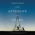 The Afterlife of Stars Lib/E By Joseph Kertes, Tristan Morris (Read by) Cover Image