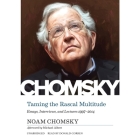 Taming the Rascal Multitude: Essays, Interviews, and Lectures 1997-2014 By Noam Chomsky, Donald Corren (Read by), Michael Albert (Afterword by) Cover Image