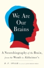 We Are Our Brains: A Neurobiography of the Brain, from the Womb to Alzheimer's By D. F. Swaab, Jane Hedley-Prole (Translated by) Cover Image