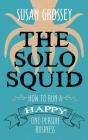 The Solo Squid: How to Run a Happy One-Person Business By Susan Grossey Cover Image