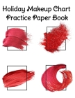Holiday Makeup Chart Practice Paper Book: Make Up Artist Face Charts Practice Paper For Painting Face On Paper With Real Make-Up Brushes & Applicators By Blush Beautiful Cover Image