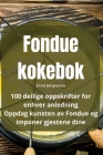 Fondue kokebok By Even Jørgensen Cover Image