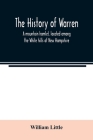 The history of Warren; a mountain hamlet, located among the White hills of New Hampshire By William Little Cover Image