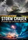 Storm Chaser: A Visual Tour of Severe Weather By David Mayhew Cover Image