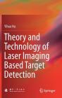 Theory and Technology of Laser Imaging Based Target Detection By Yihua Hu Cover Image