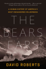 The Bears Ears: A Human History of America's Most Endangered Wilderness Cover Image