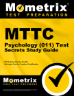 Mttc Psychology (011) Test Secrets Study Guide: Mttc Exam Review for the Michigan Test for Teacher Certification Cover Image