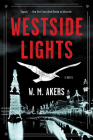 Westside Lights: A Novel (A Gilda Carr Tiny Mystery #3) By W.M. Akers Cover Image