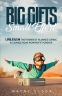 Big Gifts, Small Effort: Unleash the Power of Planned Giving and Change your Nonprofit Forever Cover Image
