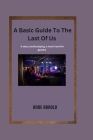 A Basic Guide To The Last Of Us: A story worth playing, a must-have for gamers Cover Image