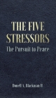 The Five Stressors: The Pursuit to Peace By II Blackman, Donell A. Cover Image