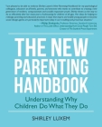 The New Parenting Handbook: Understanding Why Children Do What They Do Cover Image