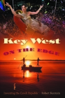 Key West on the Edge: Inventing the Conch Republic (Florida History and Culture) By Robert Kerstein Cover Image