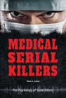 Medical Serial Killers (Psychology of Serial Killers) By Sara L. Latta Cover Image
