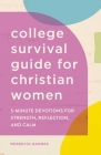 College Survival Guide for Christian Women: 5-Minute Devotions for Strength, Reflection, and Calm Cover Image