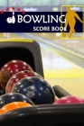 Bowling Score Book: Bowling Game Record Book Track Your Scores And Improve Your Game, Strike Spare Bowling Score Keeper (Vol. #9) By Alice Krall Cover Image