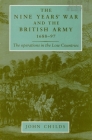 The Nine Years' War and the British Army 1688-97: The Operations in the Low Countries By John Childs Cover Image