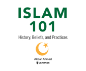 Islam 101: History, Beliefs, and Practices By Akbar Ahmed Ph. D., Akbar Ahmed Ph. D. (Read by) Cover Image