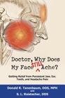 Doctor, Why Does My Face Still Ache?: Getting Relief from Persistent Jaw, Ear, Tooth, and Headache Pain By Donald R. Tanenbaum, S. L. Roistacher Cover Image