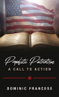 Prophetic Patriotism: A Call to Action By Dominic Francese Cover Image