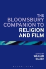 The Bloomsbury Companion to Religion and Film (Bloomsbury Companions) Cover Image