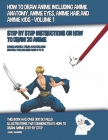 How to Draw Anime Including Anime Anatomy, Anime Eyes, Anime Hair and Anime Kids - Volume 1 - (Step by Step Instructions on How to Draw 20 Anime) By James Manning Cover Image