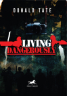 Living Dangerously: In Sweet Delusions and Datelines from Shrieking Hell By Donald Tate Cover Image