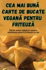 Cea Mai BunĂ Carte de Bucate VeganĂ Pentru FriteuzĂ Cover Image