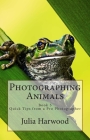 Photographing Animals: Book 5 By Julia Kay Harwood Cover Image