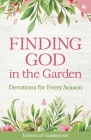 Finding God in the Garden: Devotions for Every Season Cover Image