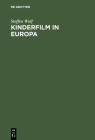 Kinderfilm in Europa: Darstellung Der Geschichte, Struktur Und Funktion Des Spielfilmschaffens Für Kinder in Der Bundesrepublik Deutschland, Cover Image