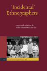 'Incidental' Ethnographers: French Catholic Missions on the Tonkin-Yunnan Frontier, 1880-1930 (Studies in Christian Mission #33) By Jean Michaud Cover Image