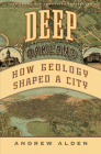 Deep Oakland: How Geology Shaped a City By Andrew Alden, Laura Cunningham (Illustrator) Cover Image