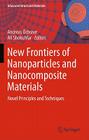 New Frontiers of Nanoparticles and Nanocomposite Materials: Novel Principles and Techniques (Advanced Structured Materials #4) By Andreas Öchsner (Editor), Ali Shokuhfar (Editor) Cover Image