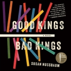 Good Kings Bad Kings Lib/E By Ensemble Cast (Read by), Susan Nussbaum, Christina Delaine (Read by) Cover Image