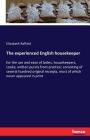 The experienced English housekeeper: for the use and ease of ladies, housekeepers, cooks; written purely from practice; consisting of several hundred By Elizabeth Raffald Cover Image