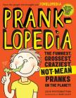 Pranklopedia: The Funniest, Grossest, Craziest, Not-Mean Pranks on the Planet! By Julie Winterbottom Cover Image