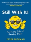 Still With It!: The Funny Side of Growing Older By Peter Buckman Cover Image