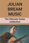 Julian Bream Music: The Ultimate Guitar Collection: Julian Bream Funeral By Alishia Bel Cover Image