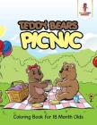 Teddy Bears Picnic: Coloring Book for 18 Month Olds By Coloring Bandit Cover Image