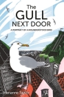 The Gull Next Door: A Portrait of a Misunderstood Bird By Marianne Taylor, David Lindo (Foreword by) Cover Image