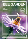 Bee Garden: Nurture your bee population. Select and grow the right flowers. Learn about wild bees of all kinds. Enjoy a garden full of life and color. All you need to know in one concise manual (Concise Manuals) Cover Image