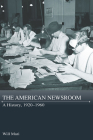 The American Newsroom: A History, 1920-1960 (Journalism in Perspective) By Will Mari Cover Image