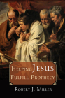 Helping Jesus Fulfill Prophecy By Robert J. Miller Cover Image