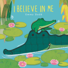 I Believe in Me (Emma Dodd's Love You Books) By Emma Dodd, Emma Dodd (Illustrator) Cover Image