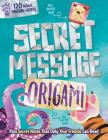 Secret Message Origami: Pass Secret Notes That Only Your Friends Can Read! (with 120 Origami Sheets) Cover Image